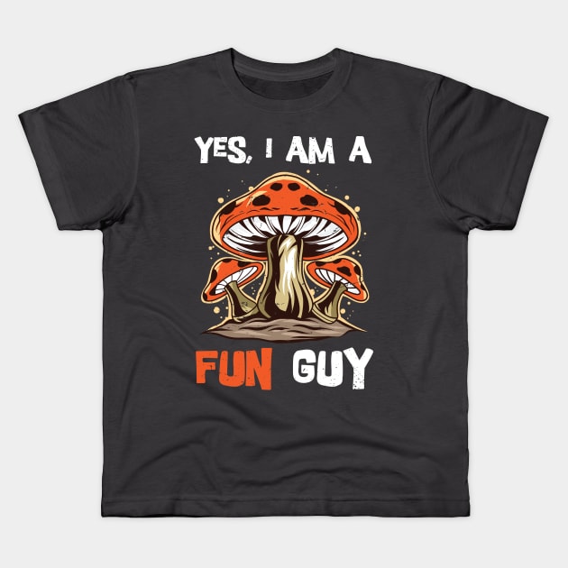 Yes, I am a fun guy/ funny fungi gift / mycology lover present  / Mushroom Fungi Kids T-Shirt by Anodyle